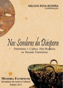 NAS SOMBRAS DA DIÁSPORA Patrimônio e Cultura Afro-brasileira na Baixada Fluminense